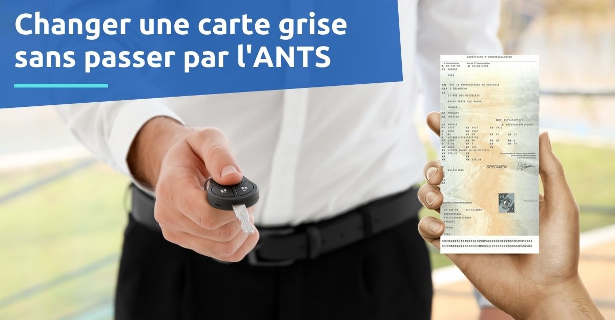 Changer le propriétaire d'une carte grise sans passer par l'ANTS